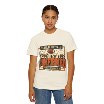 Fantasy Football Legend Status Confirmed Comfort Colors Tee