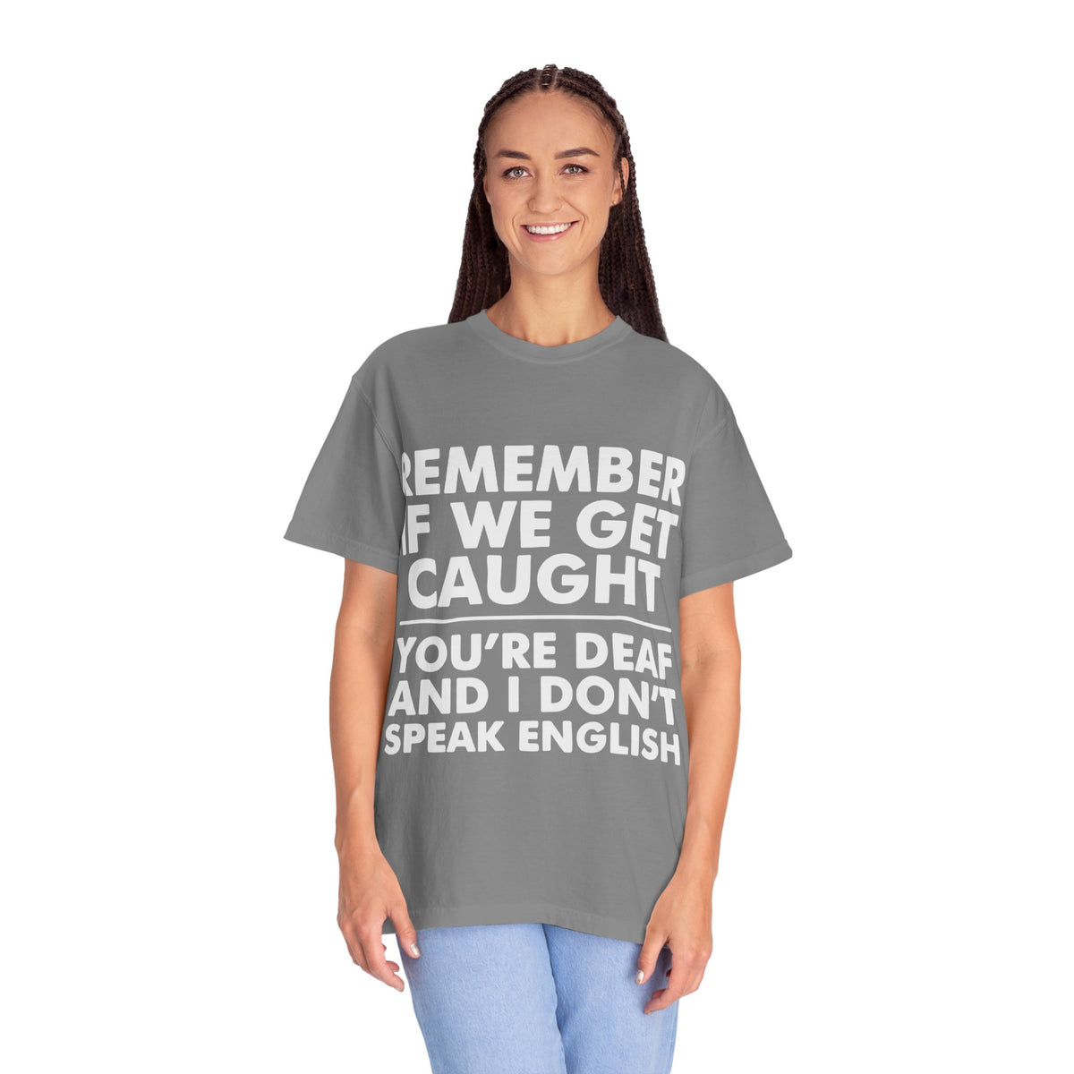 If We Get Caught Funny Quote Comfort Colors T-Shirt