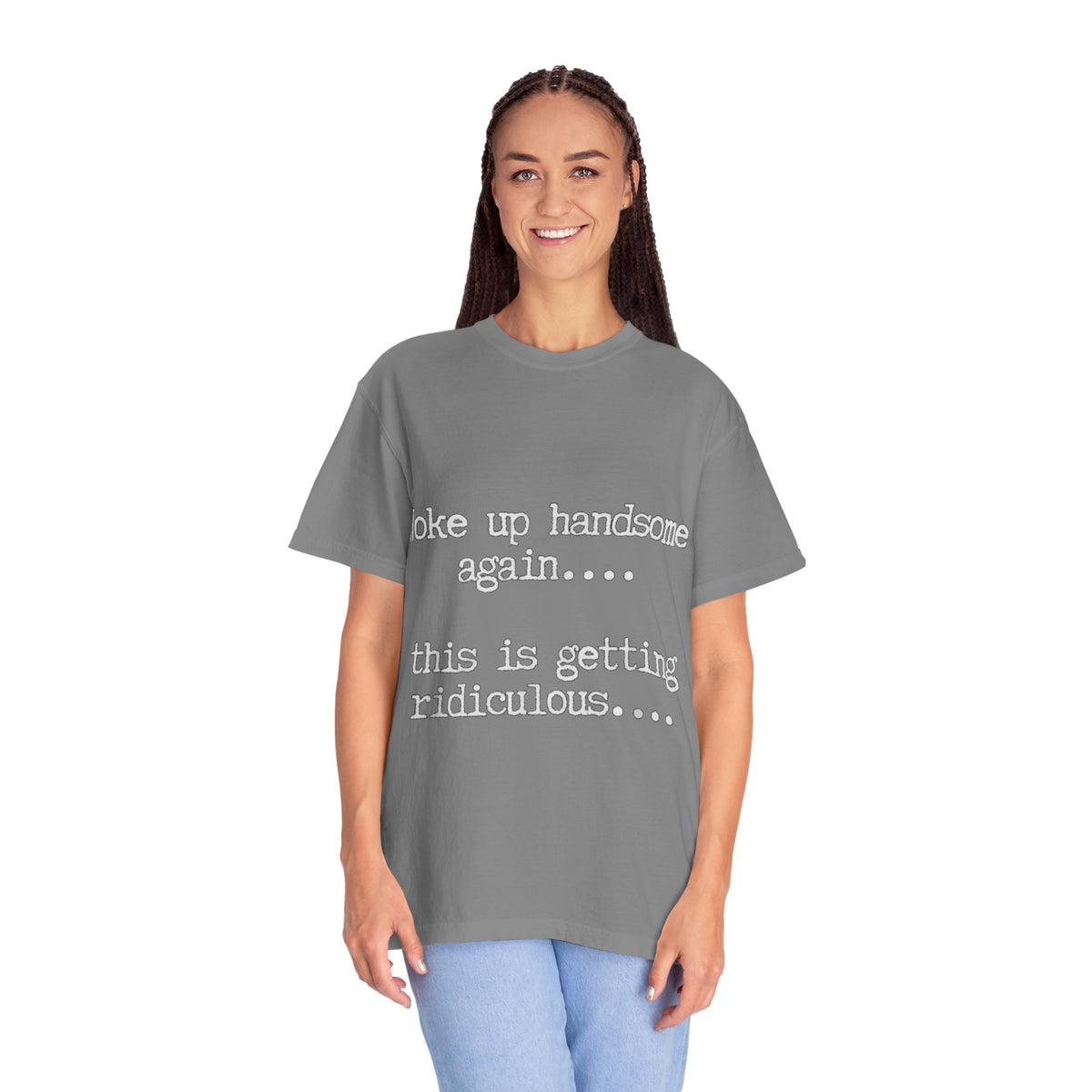 Woke Up Handsome Again Funny Comfort Colors T-Shirt