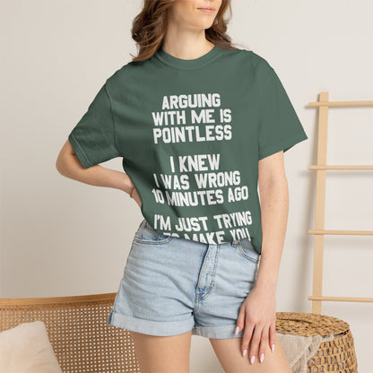 Arguing With Me Is Pointless Funny Comfort Colors Tee