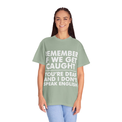 If We Get Caught Funny Quote Comfort Colors T-Shirt