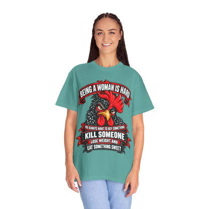 Being a Woman Is Hard Funny Comfort Colors T-Shirt