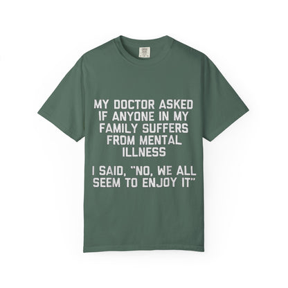 My Doctor Asked Mental Illness Humor Comfort Colors Tee