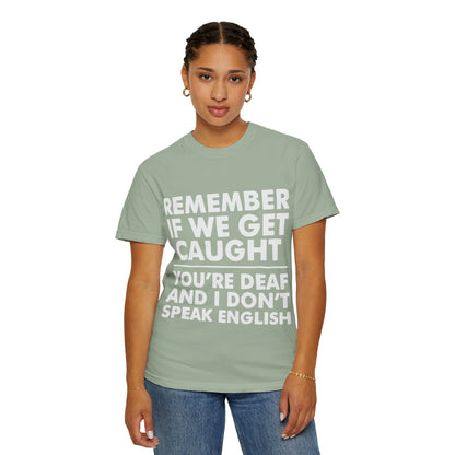 If We Get Caught Funny Quote Comfort Colors T-Shirt