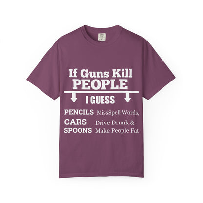 If Guns Kill People Funny Firearm Statement Comfort Colors Tee