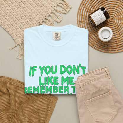 If You Don't Like Me Mind Over Matter Comfort Colors Tee