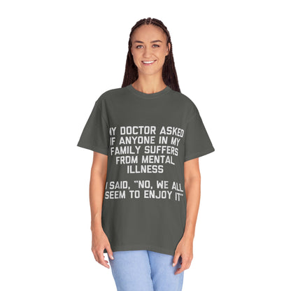 My Doctor Asked Mental Illness Humor Comfort Colors Tee