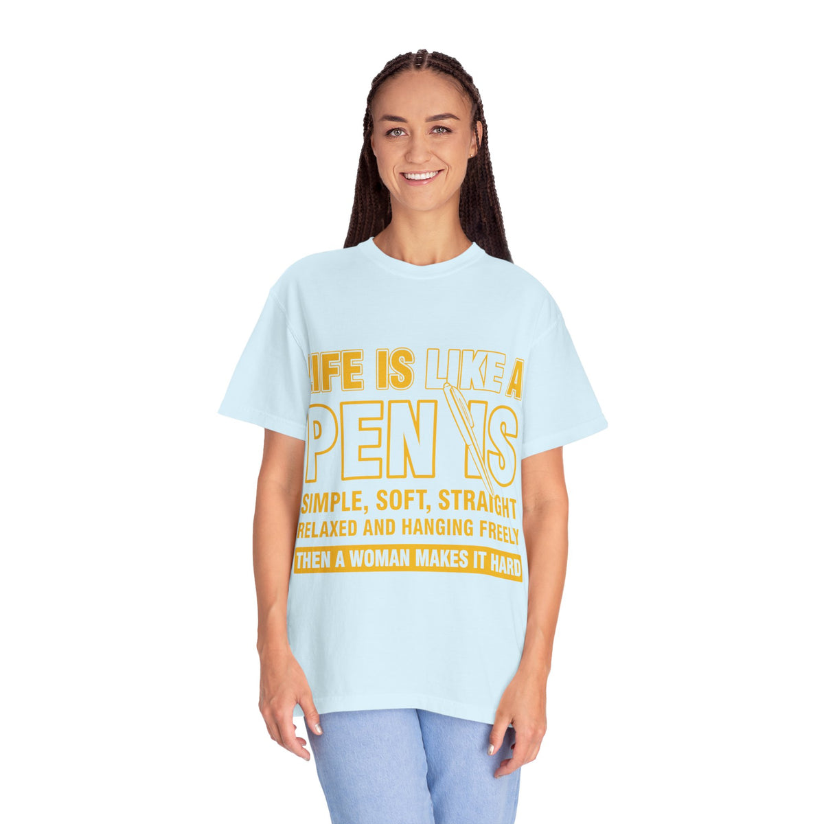 Life Is Like a Penis Adult Humor Comfort Colors T-Shirt