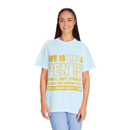 Life Is Like a Penis Adult Humor Comfort Colors T-Shirt