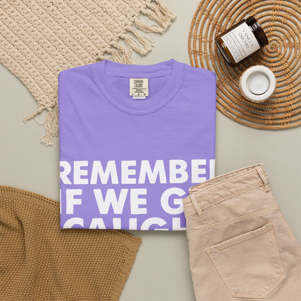 If We Get Caught Funny Quote Comfort Colors T-Shirt