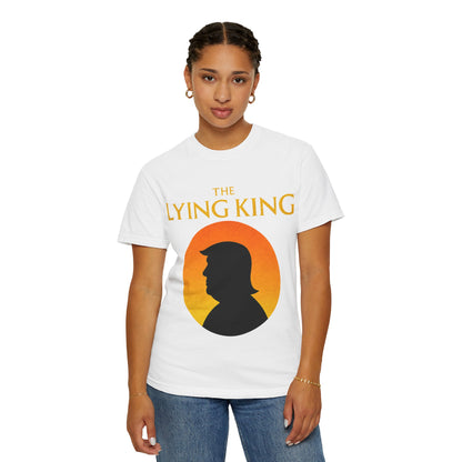 The Lying King Political Satire Comfort Colors T-Shirt