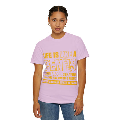 Life Is Like a Penis Adult Humor Comfort Colors T-Shirt