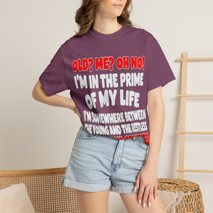 Old? Me? Oh No! Prime of My Life Comfort Colors Tee