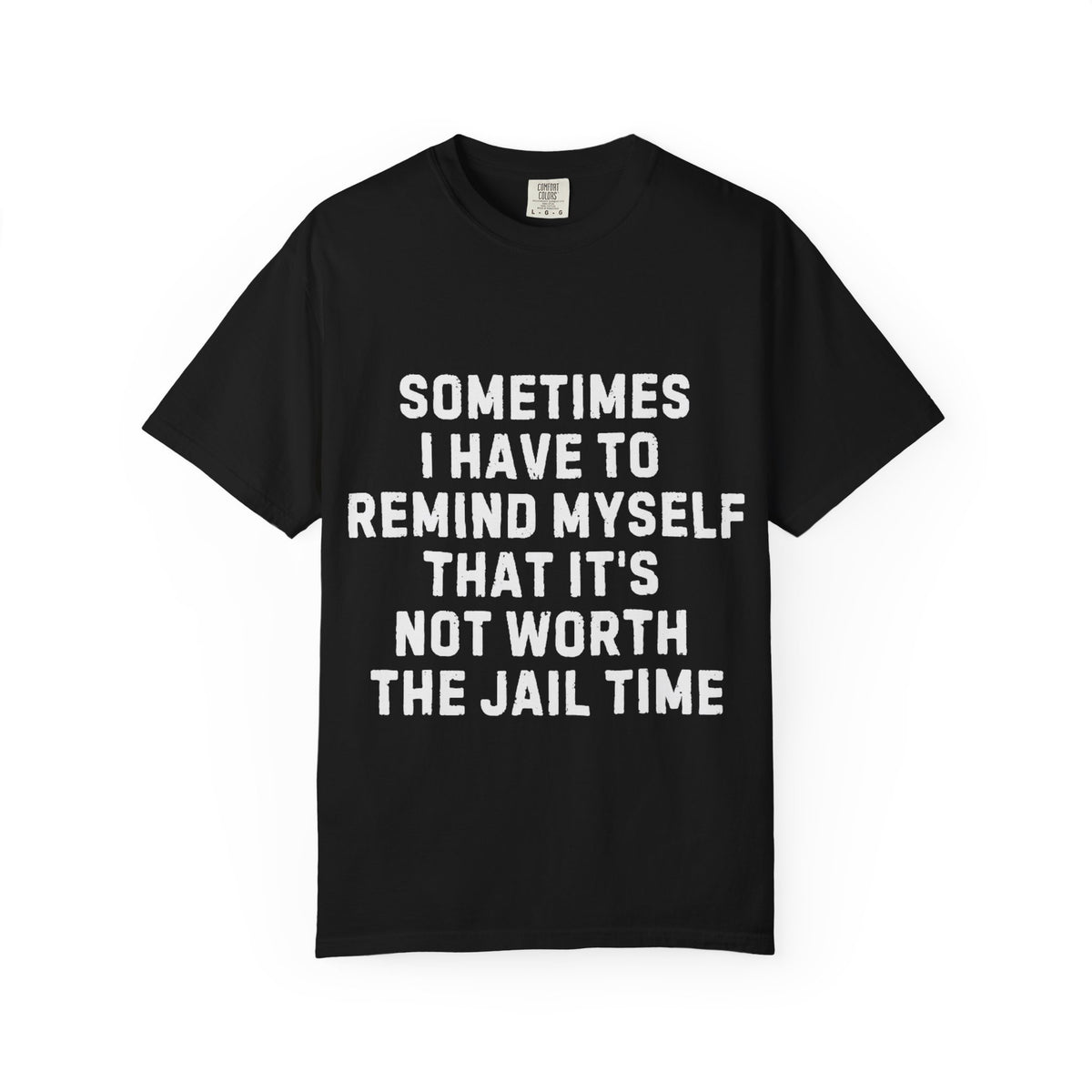 Not Worth the Jail Time Funny Comfort Colors T-Shirt