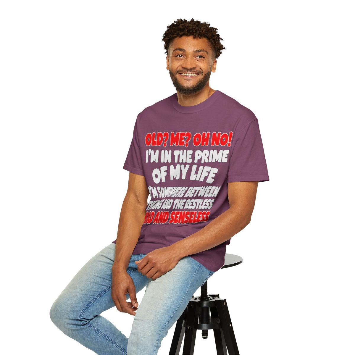 Old? Me? Oh No! Prime of My Life Comfort Colors Tee