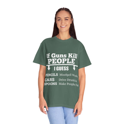 If Guns Kill People Funny Firearm Statement Comfort Colors Tee