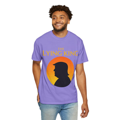 The Lying King Political Satire Comfort Colors T-Shirt