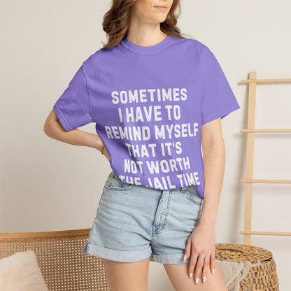 Not Worth the Jail Time Funny Comfort Colors T-Shirt