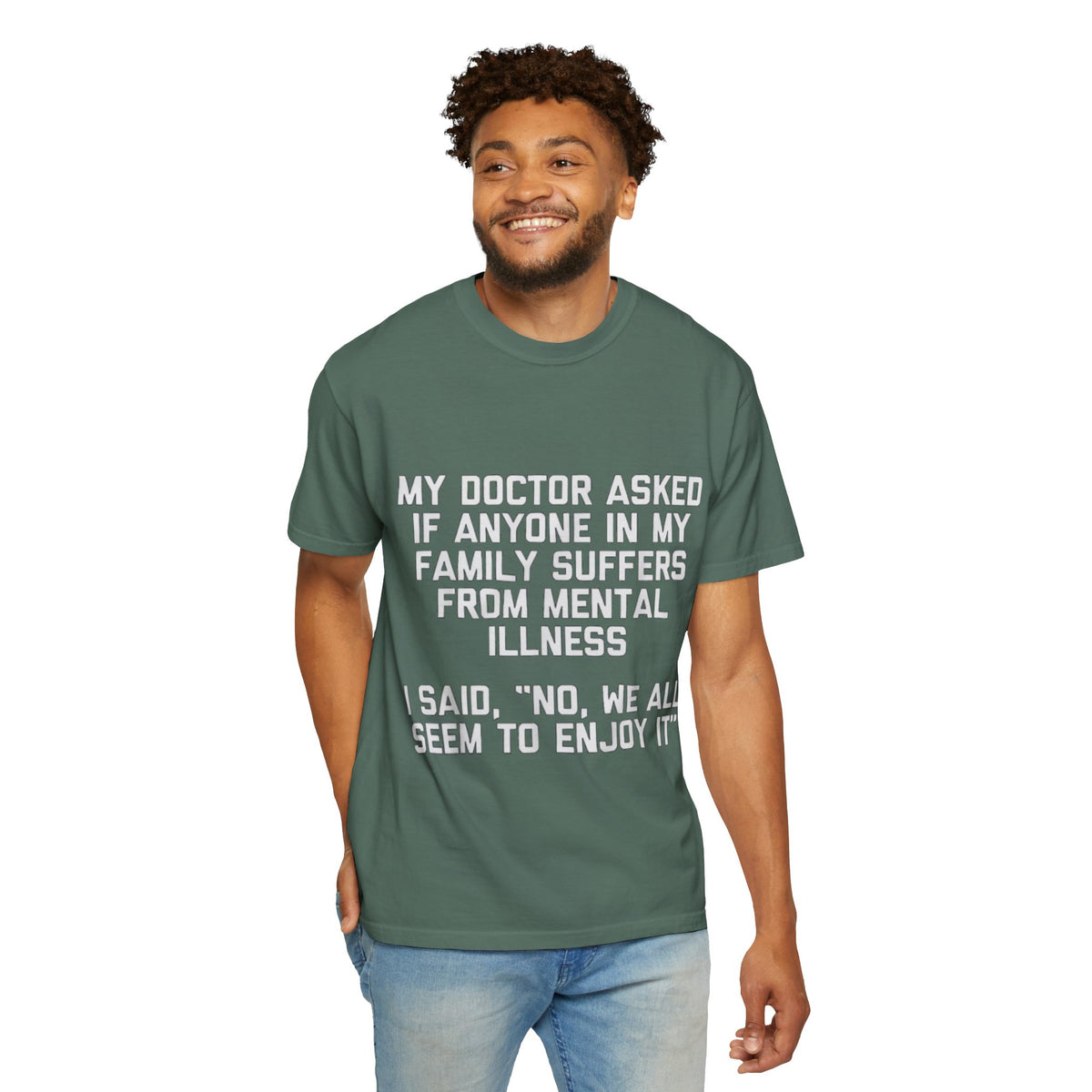 My Doctor Asked Mental Illness Humor Comfort Colors Tee