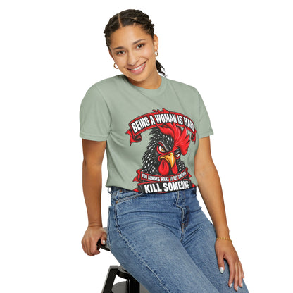 Being a Woman Is Hard Funny Comfort Colors T-Shirt