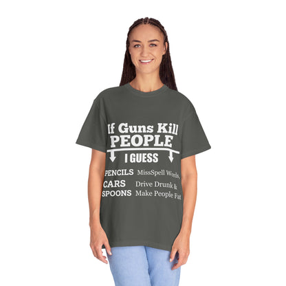 If Guns Kill People Funny Firearm Statement Comfort Colors Tee