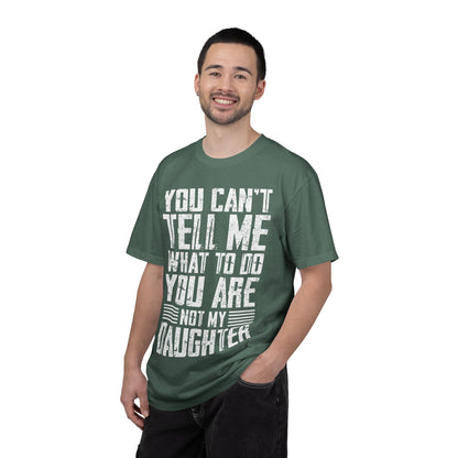 You Can't Tell Me What to Do Not My Daughter Comfort Colors Tee