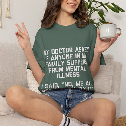 My Doctor Asked Mental Illness Humor Comfort Colors Tee
