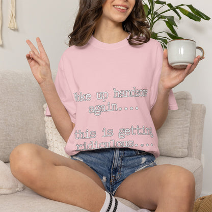 Woke Up Handsome Again Funny Comfort Colors T-Shirt