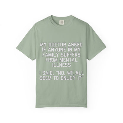 My Doctor Asked Mental Illness Humor Comfort Colors Tee