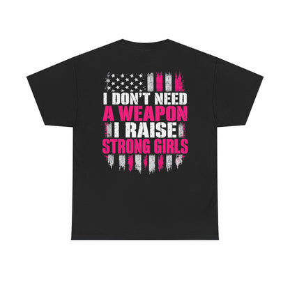 Girl Dad I Raise Strong Girls Graphic Tee
