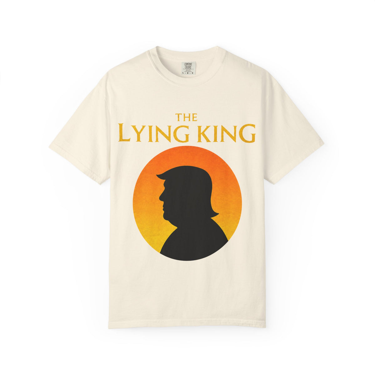 The Lying King Political Satire Comfort Colors T-Shirt