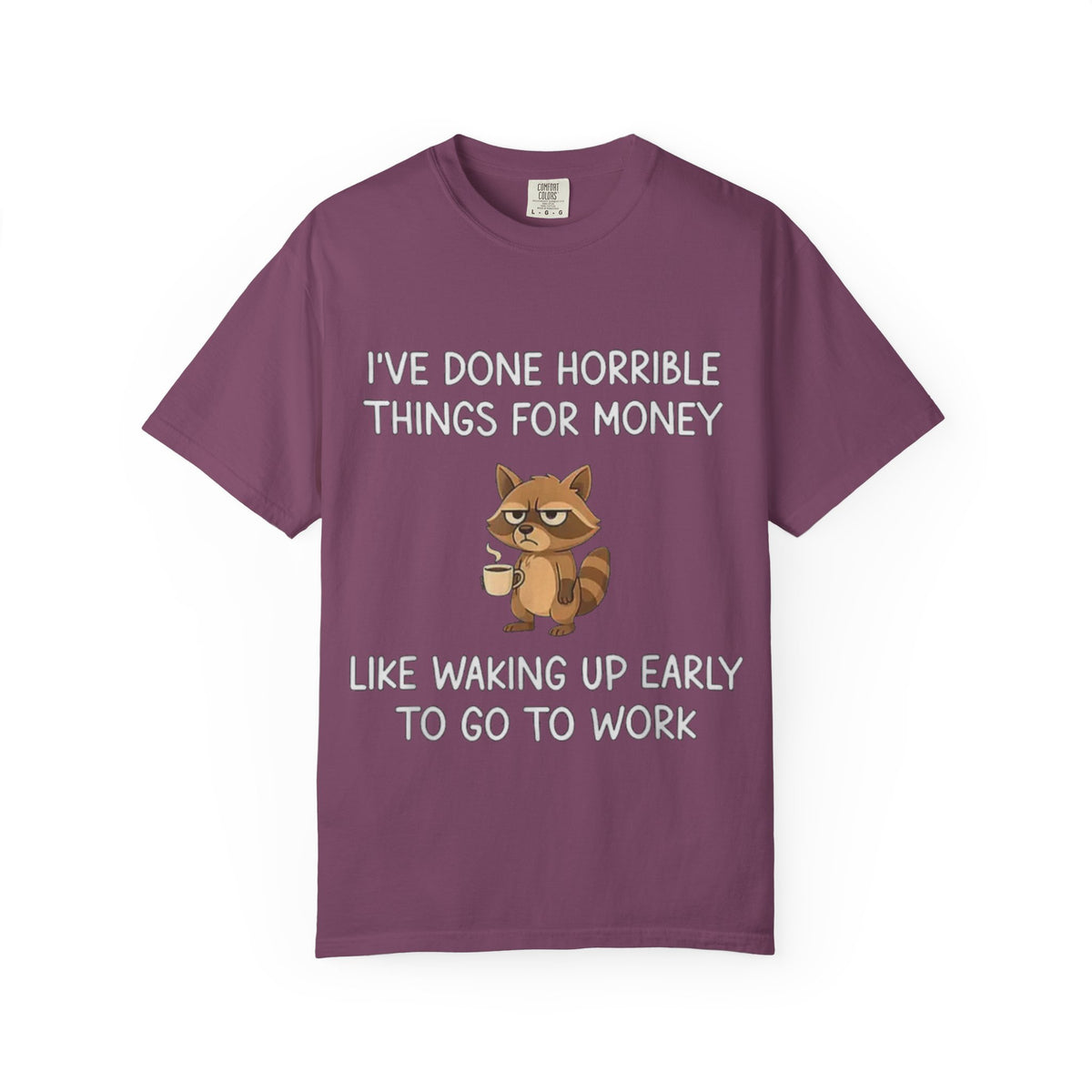 I've Done Horrible Things for Money Funny Raccoon Tee