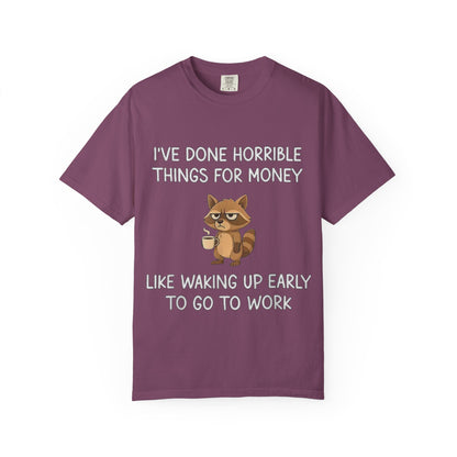 I've Done Horrible Things for Money Funny Raccoon Tee