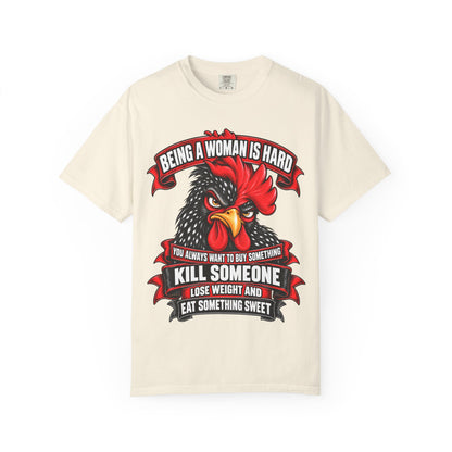 Being a Woman Is Hard Funny Comfort Colors T-Shirt