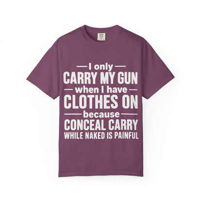 I Only Carry My Gun With Clothes On Comfort Colors Tee