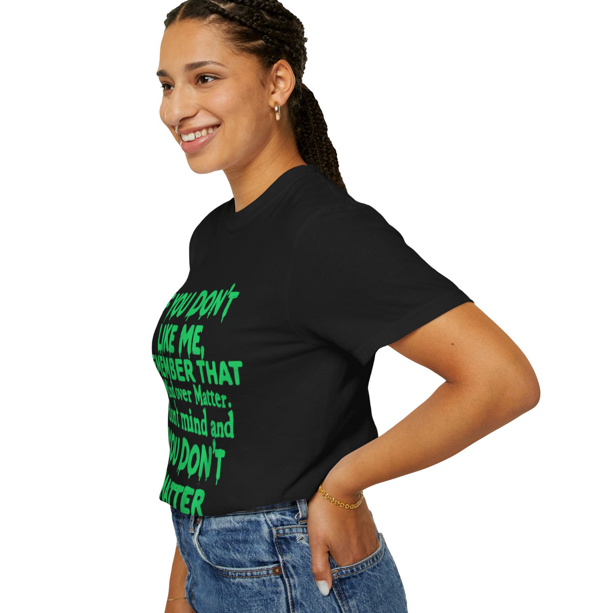 If You Don't Like Me Mind Over Matter Comfort Colors Tee