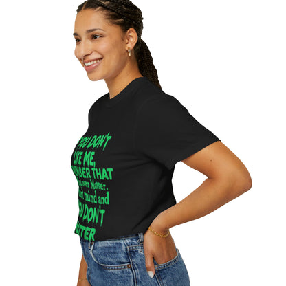 If You Don't Like Me Mind Over Matter Comfort Colors Tee