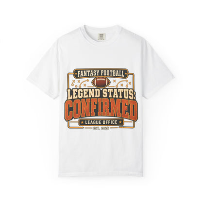 Fantasy Football Legend Status Confirmed Comfort Colors Tee