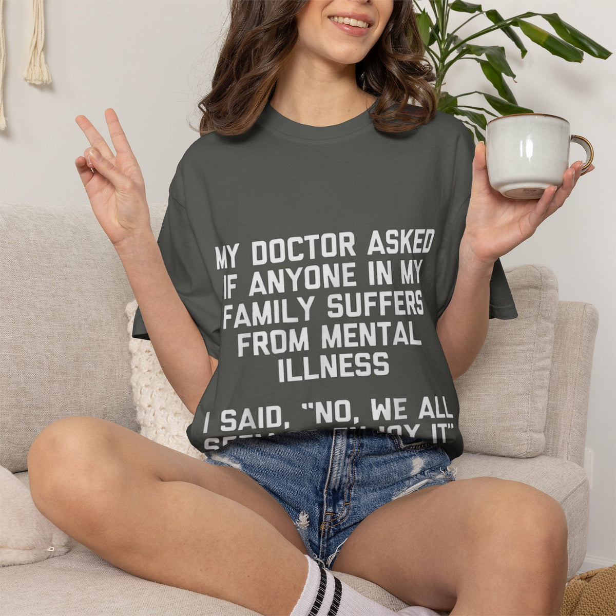 My Doctor Asked Mental Illness Humor Comfort Colors Tee