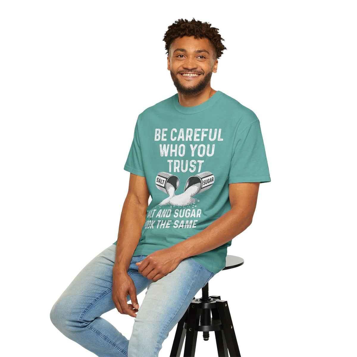 Be Careful Who You Trust Salt & Sugar Comfort Colors Tee