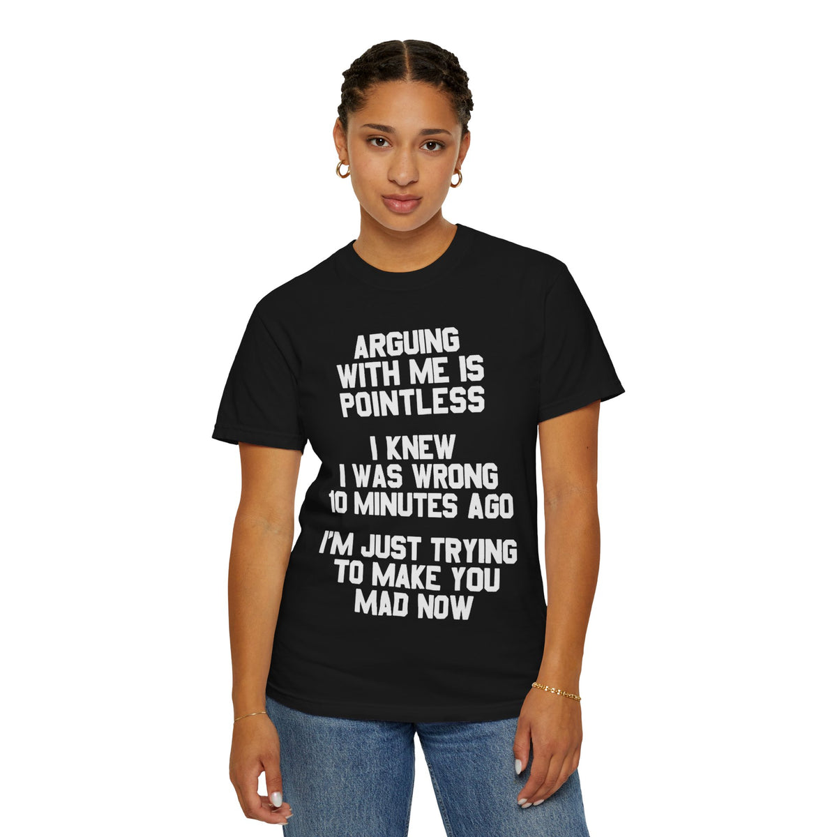 Arguing With Me Is Pointless Funny Comfort Colors Tee