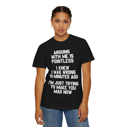 Arguing With Me Is Pointless Funny Comfort Colors Tee