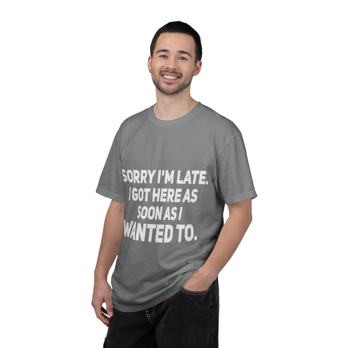 Sorry I'm Late I Got Here When I Wanted Comfort Colors Tee