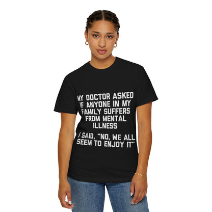 My Doctor Asked Mental Illness Humor Comfort Colors Tee