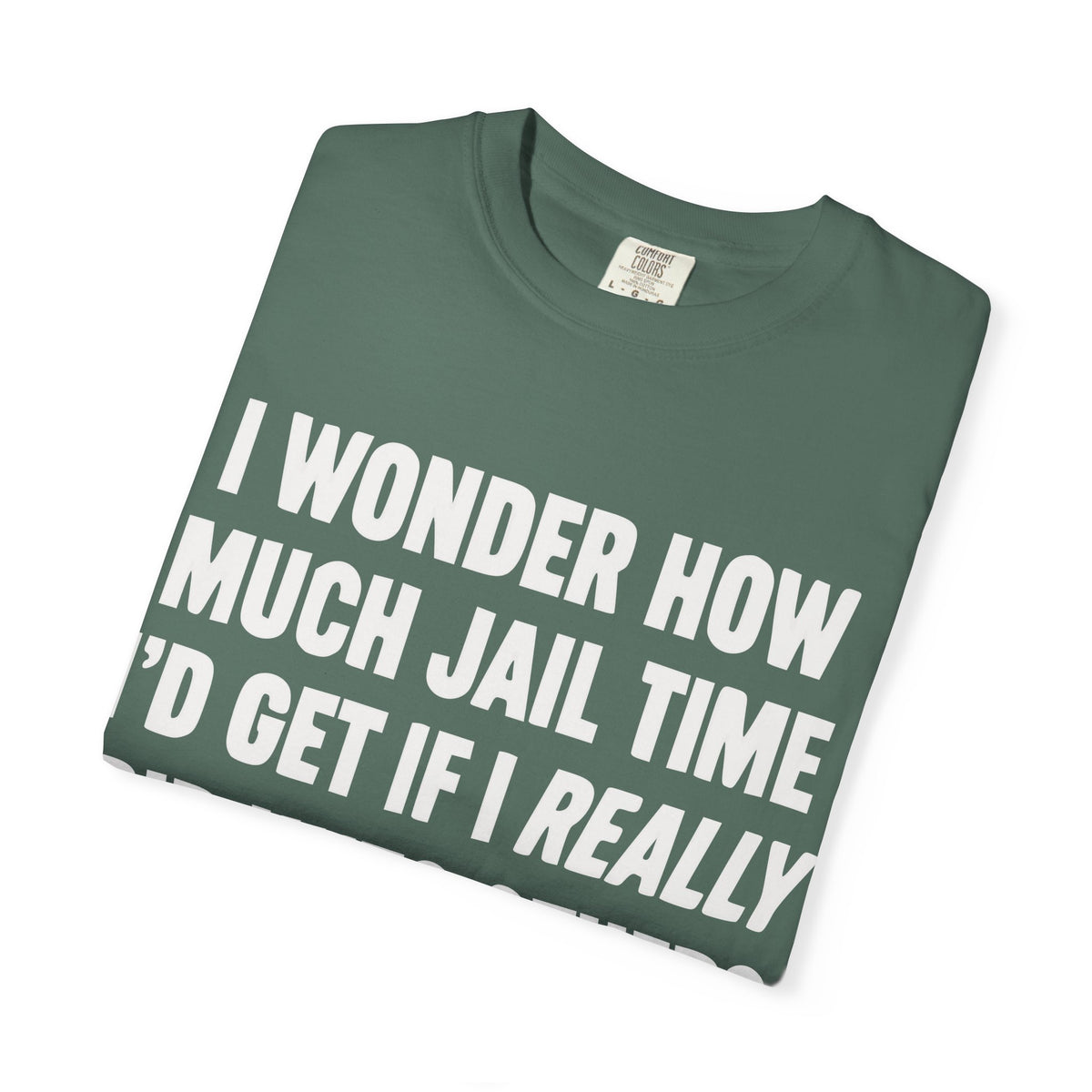 Do Unto Others Jail Time Humor Comfort Colors T-Shirt