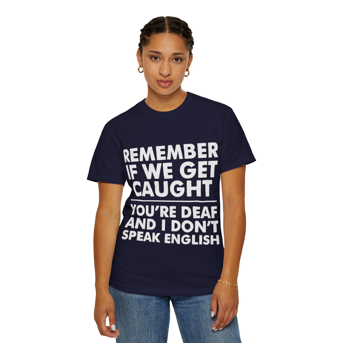 If We Get Caught Funny Quote Comfort Colors T-Shirt