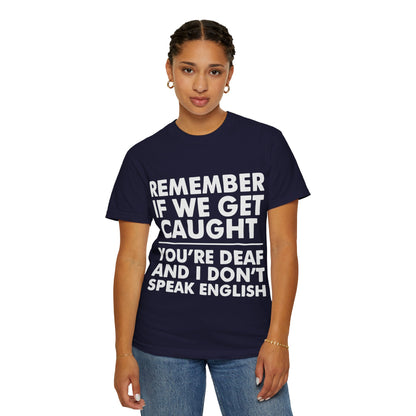 If We Get Caught Funny Quote Comfort Colors T-Shirt