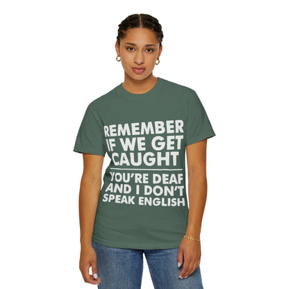 If We Get Caught Funny Quote Comfort Colors T-Shirt