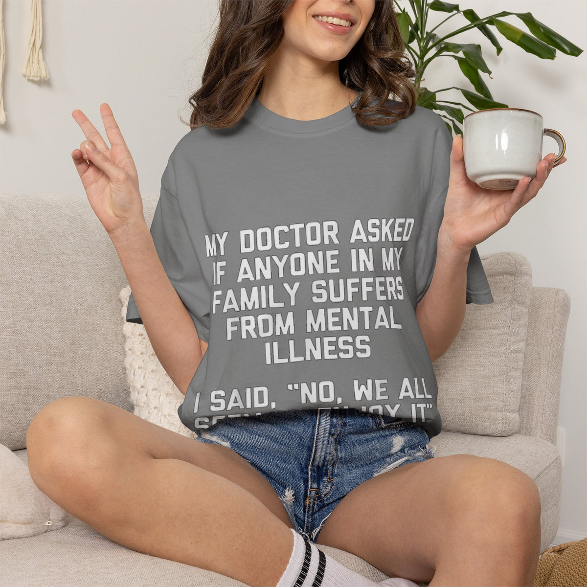 My Doctor Asked Mental Illness Humor Comfort Colors Tee