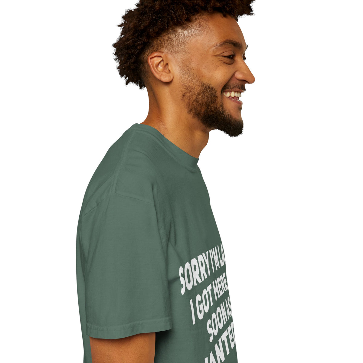 Sorry I'm Late I Got Here When I Wanted Comfort Colors Tee